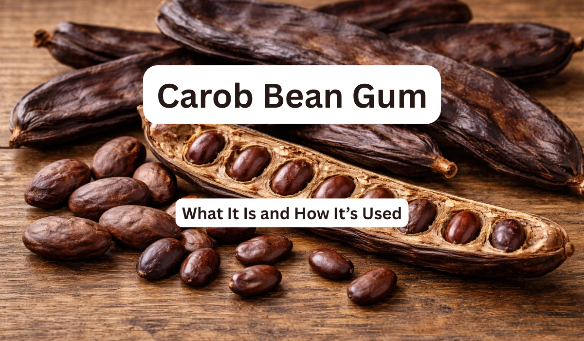 Carob Bean Gum Explained: What It Is and How It’s Used